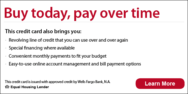 Buy today, pay over time. This credit card also brings you revolving line of credit that you can use over and over again, special financing where available, convenient monthly payments to fit your budget, easy-to-use online account management and bill payment options. This credit card is issued with approved credit by Wells Fargo Bank, N.A. Equal Housing Lender.